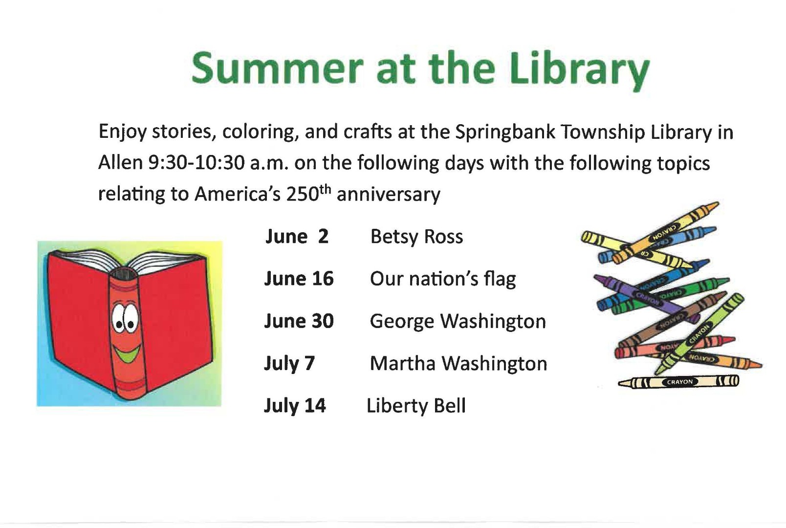 Summer at the Library.  Enjoy stories, coloring, and crafts at the Springbank Township Library in Allen 9:30-10:30am on the following days: June 2, 16, 30, July 7, 14.  Celebrating America's 250th anniversary.